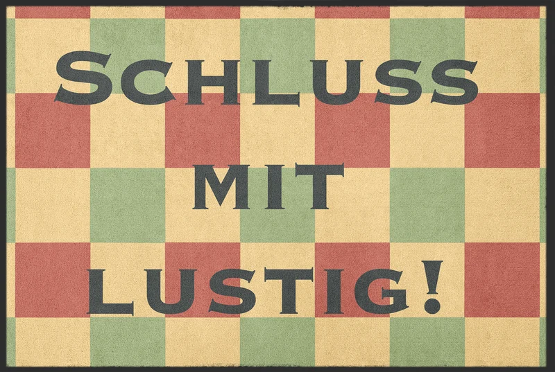 Sauberlaufmatte Schluss mit Lustig 10628
