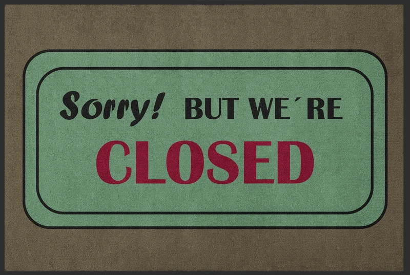Sauberlaufmatte Sorry but we are closed 10618
